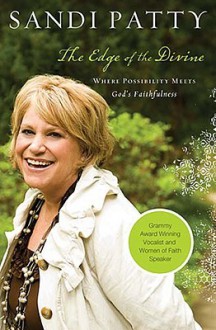 The Edge of the Divine: Where Possibility Meets God's Faithfulness - Sandi Patty