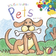 It's Fun to Draw Pets - Mark Bergin