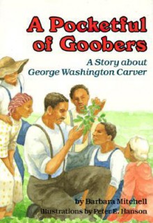 A Pocketful of Goobers: A Story about George Washington Carver (Creative Minds Biography) - Barbara Mitchell, Peter E. Hanson