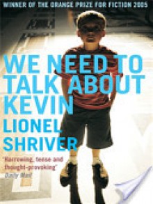 We Need to Talk About Kevin - Lionel Shriver