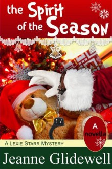 The Spirit of the Season (A Lexie Starr Mystery, Novella) - Jeanne Glidewell