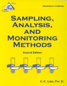 Sampling, Analysis, and Monitoring Methods: A Guide to EPA and OSHA Requirements: A Guide to EPA and OSHA Requirements - C.C. Lee