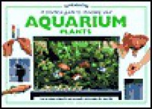 A Practical Guide to Choosing Aquarium Plants - Peter Hiscock