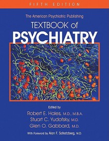 American Psychiatric Publishing Textbook of Psychiatry - Robert E. Hales, Robert Hales, Glen O. Gabbard