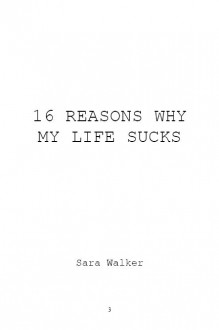 16 Reasons Why My Life Sucks - Sara Walker