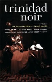 Trinidad Noir - Lisa Allen-Agostini, Lisa Allen-Agostini