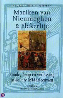 Mariken Van Nieumeghen & Elckerlijc. Zonde, hoop en verlossing in de late Middeleeuwen - Anonymous Anonymous, Willem Andries Wilmink