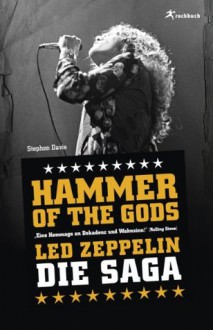 Hammer Of The Gods: Led Zeppelin - Die Saga (German Edition) - Stephen Davies