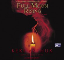 Full Moon Rising - Keri Arthur,Justine Eyre