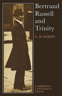 Bertrand Russell and Trinity - G.H. Hardy