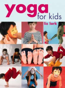 Yoga For Kids - Liz Lark