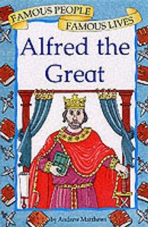 Alfred the Great - Andrew Matthews