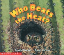 Who Beats the Heat? (Science Emergent Reader) - Pamela Chanko, Daniel Moreton