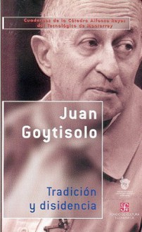 Tradicion y Disidencia - Juan Goytisolo