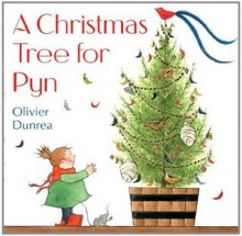 A Christmas Tree for Pyn - Olivier Dunrea