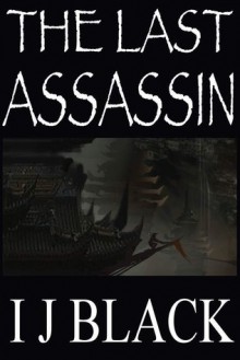 The Last Assassin - I.J. Black