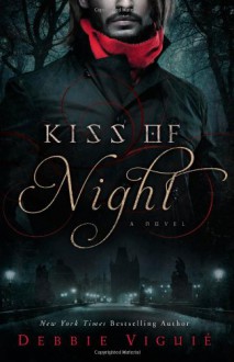 Kiss of Night: A Novel (The Kiss Trilogy) - Debbie Viguie