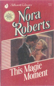 This Magic Moment (Silhouette Classics #3) - Nora Roberts