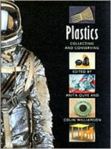 Plastics Collecting and Conserving: Collecting and Conserving - Anita Quye