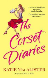 The Corset Diaries - Katie MacAlister