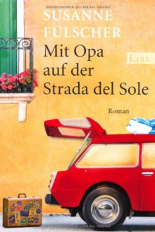 Mit Opa Auf Der Strada Del Sole Roman - Susanne Fülscher