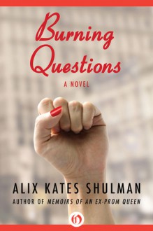 Burning Questions: A Novel - Alix Kates Shulman