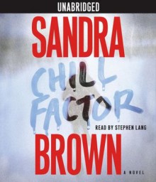 Chill Factor - Sandra Brown, Stephen Lang