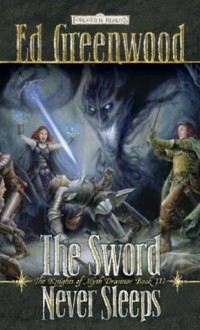 The Sword Never Sleeps (Forgotten Realms: Knights of Myth Drannor, #3) - Ed Greenwood