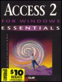 Access 2 for Windows Essentials (Essential Series) - Donna Matherly, Shelley O'Hara