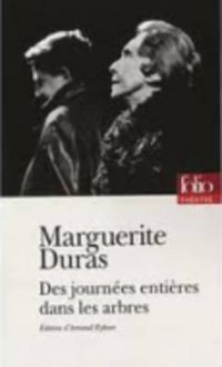 Des journées entières dans les arbres - Marguerite Duras