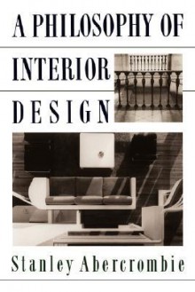 A Philosophy Of Interior Design - Stanley Abercrombie, Stanley Abercrombie