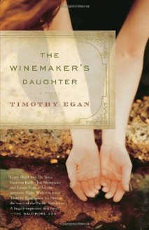 The Winemaker's Daughter - Timothy Egan