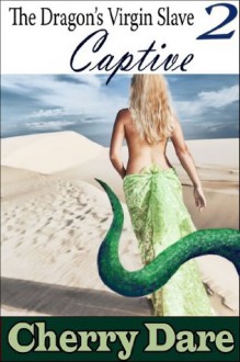 The Dragon-Shifter's Bride 2: Captive - Cherry Dare