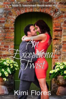 An Exceptional Twist (Intertwined Hearts book 2) - Kimi Flores