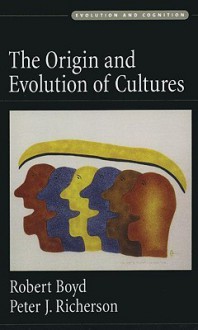 The Origin and Evolution of Cultures (Evolution and Cognition) - Robert Boyd, Peter J. Richerson