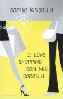 I love shopping con mia sorella - Annamaria Raffo, Sophie Kinsella