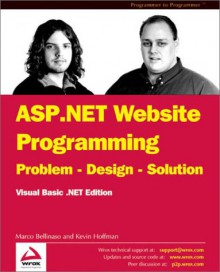 ASP. Net Website Programming: Problem-Design-Solution Visual Basic.Net Edition - Marco Belinaso, Kevin Hoffman, Demian Martinez, Norbert Martinez