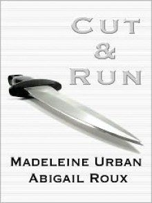 Cut & Run - Madeleine Urban, Abigail Roux