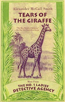 Tears of the Giraffe (No. 1 Ladies' Detective Agency, #2) - Alexander McCall Smith