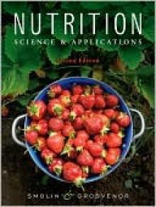 Nutrition: Science and Applications - Mary B. Grosvenor, Lori A. Smolin