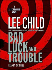 Bad Luck and Trouble (Jack Reacher, #11) - Dick Hill, Lee Child