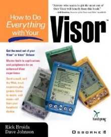 How to Do Everything with Your Visor - Rick Broida, Dave Johnson