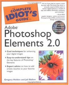 Complete Idiot's Guide to Adobe Photoshop Elements 2.0 - Greg Holden, Joli Ballew