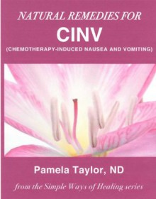 Natural Remedies for CINV (Chemotherapy-Induced Nausea and Vomiting) - Pamela Taylor