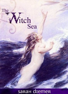 The Witch Sea - Sarah Diemer