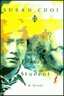 The Foreign Student - Susan Choi