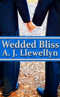 Wedded Bliss - A.J. Llewellyn