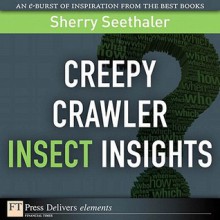 Creepy Crawler Insect Insights - Sherry Seethaler