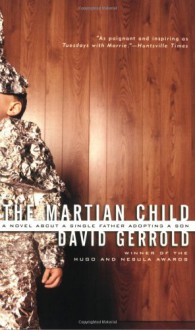 The Martian Child: A Novel About a Single Father Adopting a Son - David Gerrold