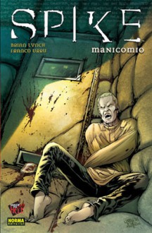 Spike: Manicomio - Brian Lynch, Franco Urru